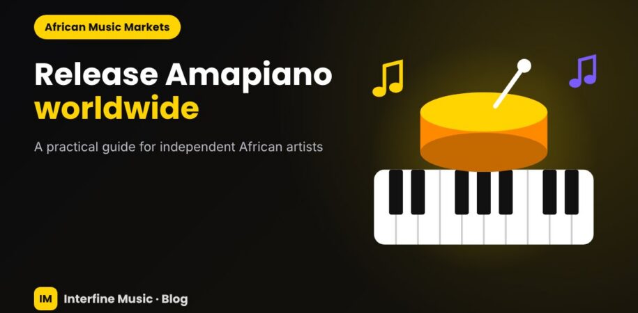 How to Release Amapiano Music Worldwide – Interfine Music guide